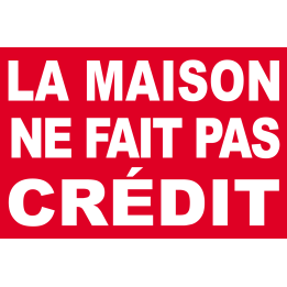 La maison ne fait pas crédit - 15x10cm - Sticker/autocollant