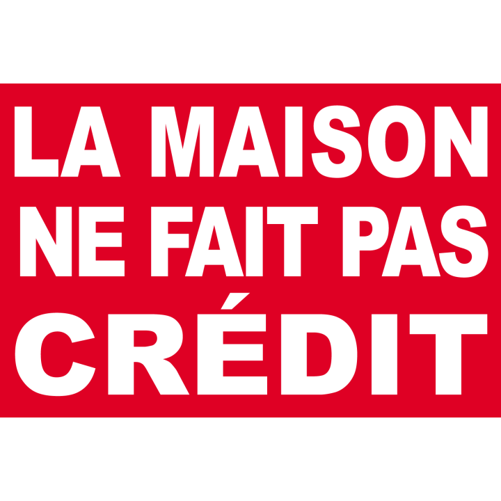 La maison ne fait pas crédit - 15x10cm - Sticker/autocollant