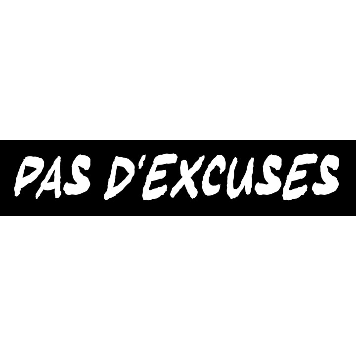 Pas d'excuses - 10x2cm - Sticker/autocollant