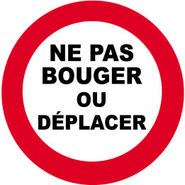 Ne pas bouger où déplacer (20cm) - Sticker/autocollant