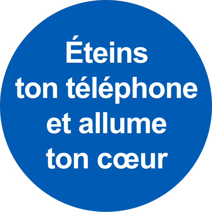 éteins ton téléphone et allume ton cœur - 20x20cm - Sticker/autoco