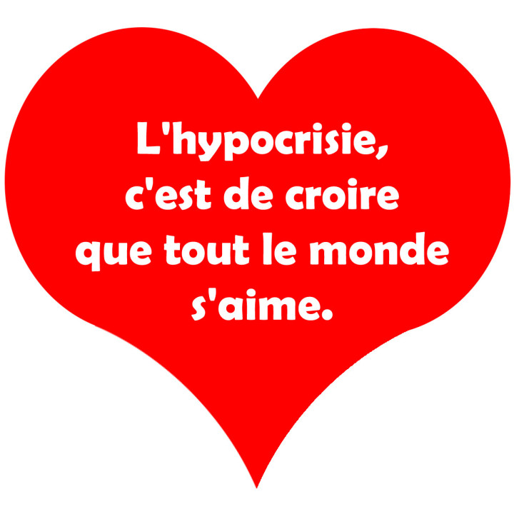 L'hypocrisie c'est de croire que tout le monde s'aime - 10x9cm - Stick