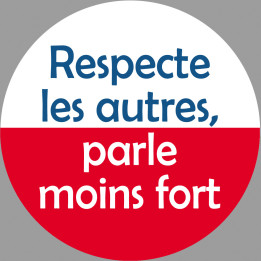 Respecte les autres parle moins fort - 15cm - Sticker/autocollant