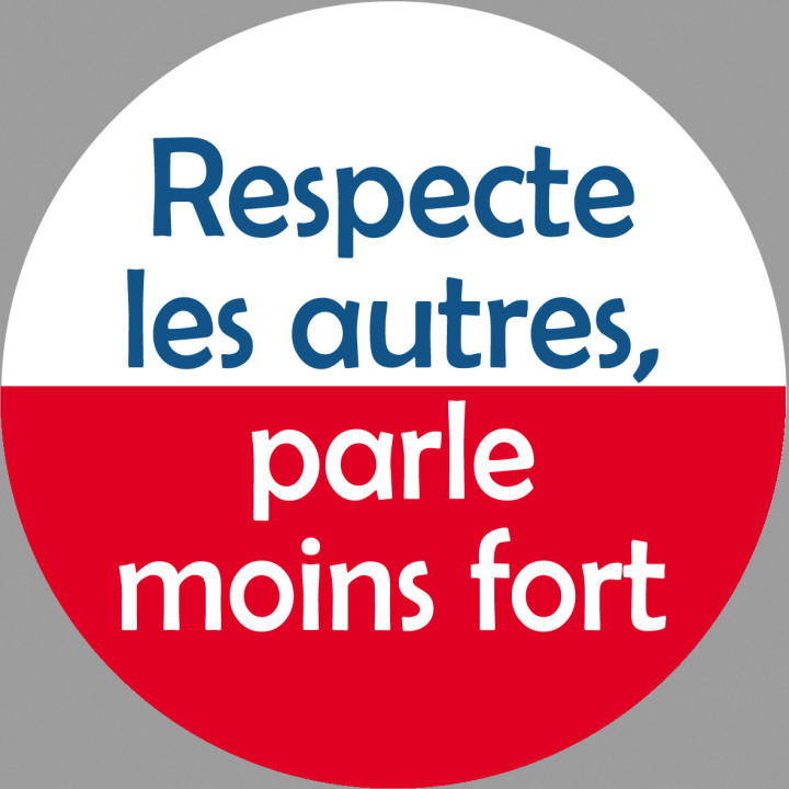Respecte les autres parle moins fort - 15cm - Sticker/autocollant
