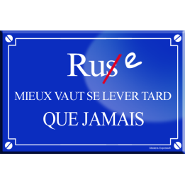 Rue mieux vaut se lever tard que jamais